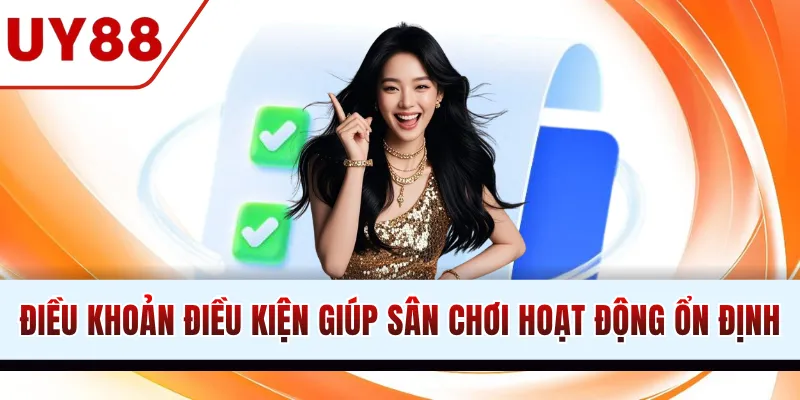 Điều khoản điều kiện giúp sân chơi hoạt động ổn định