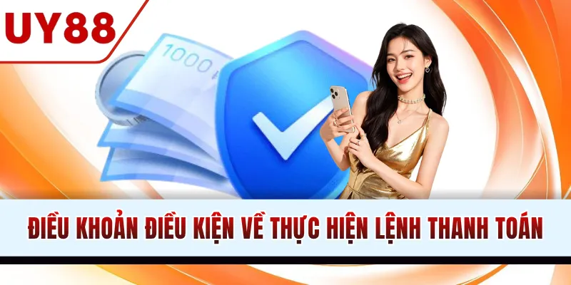 Điều khoản điều kiện về thực hiện lệnh thanh toán